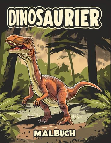 Dinosaurier Malbuch: Mit über 50 wunderschönen Malvorlagen für Kinder im Alter von 4–8, 9–12 Jahren, Jungen und Teenagern.