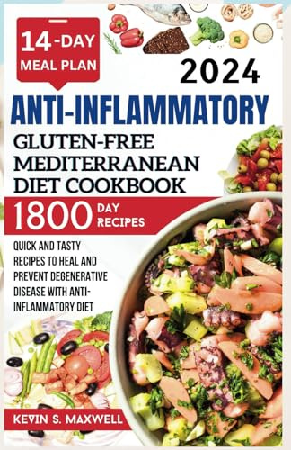 Anti-inflammatory Gluten-Free Mediterranean Diet Cookbook: Quick And Tasty Recipes To Heal And Prevent Degenerative Disease with Anti-Inflammatory Diet (Mitigating Of Chronic Inflammation)