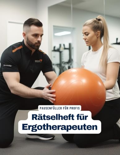 Ein Kreuzworträtsel-Buch für Ergotherapeuten mit vielen Begriffen aus dem Arbeitsalltag.: Rätsel und Knobelei in einem Kreuzworträtselheft für Ergotherapeuten.
