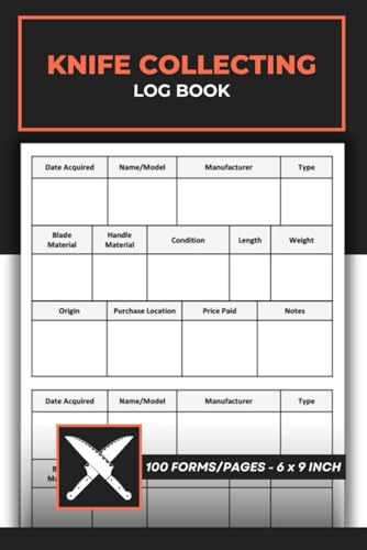 Knife Collecting Log Book: Knife Inventory Record Logbook | Blade Collector Tracking Journal | 100 Forms | Custom Knifes Tracker