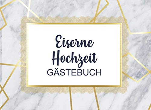 Eiserne Hochzeit Gästebuch: Individuelles Gästebuch, Eintragbuch für Gäste der Eisernen Hochzeit- Mehr als 100 vorgedruckte Seiten zum Ausfüllen - Erinnerungsbuch für Glückwünsche