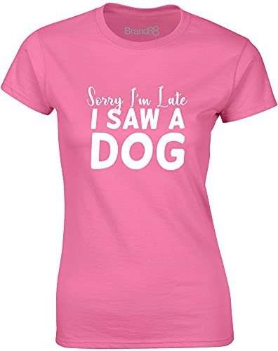 Brand88 - 'Sorry I'm Late I Saw A Dog' Funny Animal Saying Novelty Crew Neck Women's T-Shirt Slim Fit, Short Sleeve Tee Top - Azalea/White 2XL