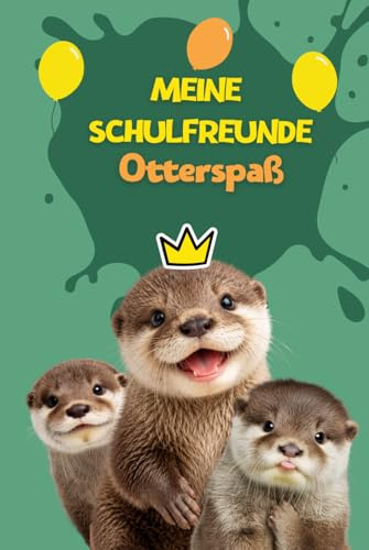 Meine Schulfreunde Otterspaß: Otter Freundebuch mit Das-bin-ich-Seite für das Klassentier: Als Geschenk für Kinder in der Grundschule, zur Einschulung und für die Schultüte