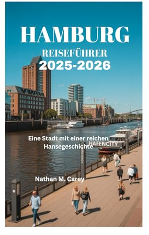 HAMBURG REISEFÜHRER 2025-2026: Eine Stadt mit einer reichen Hansegeschichte