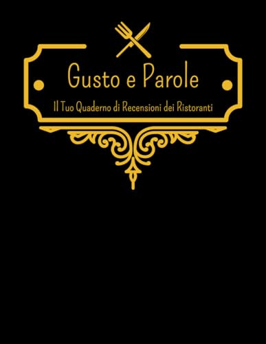 Gusto e Parole: Il Tuo Quaderno di Recensioni dei Ristoranti - Il quaderno perfetto per raccogliere fino a 100 recensioni dei tuoi ristoranti preferiti! - Formato A4
