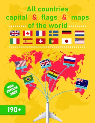 All countries capital flags and maps of the world: 190+ flags of the world for adults or kids and the complete book of Capital, Languages, Population, Currency, Area, and countries location maps