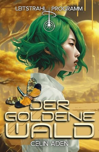 Der goldene Wald | Science-Fiction Reverse Harem Romance: (Leitstrahl-Programm 2)