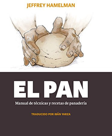 El pan: Manual de técnicas y recetas de panadería