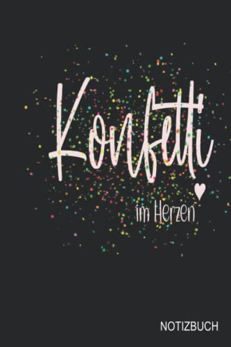 Konfetti im Herzen: Notizbuch, 120Seiten dotgrid. Das perfekte Schreibhefte für alle Konfetti mit Herz Karnevalisten und Fans.