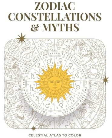 Zodiac Constellations & Myths Coloring Book — Volume I: The Zodiac Circle: Celestial Atlas of Astrology, Myths, and Mystical Illustrations to Color