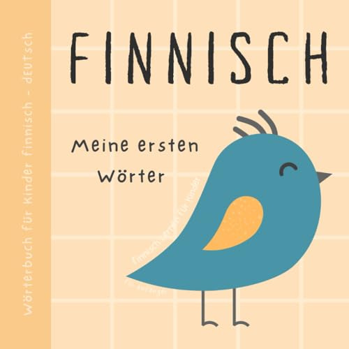 Wörterbuch Finnisch Deutsch, Meine ersten Wörter, Finnisch Lernen für Anfänger und Kinder: Vokabeln mit Bildern Finnisches Buch für Babys, Suomenkielisiä lastenkirjoja