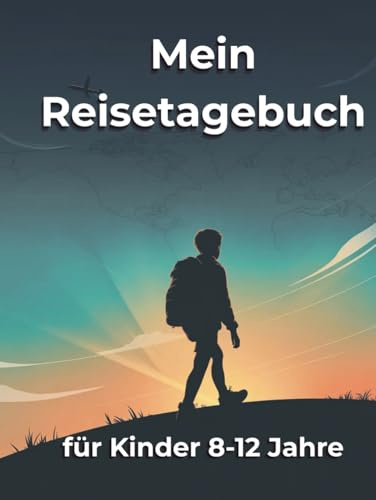 Mein Reisetagebuch für Kinder (8–12 Jahre): Erinnerungen, Abenteuer & Kreativität – Tagebuch zum Schreiben, Zeichnen und Festhalten von Reisen