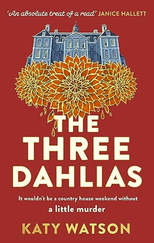 The Three Dahlias: A gripping, cosy country-house mystery full of twists (Three Dahlias Mysteries)