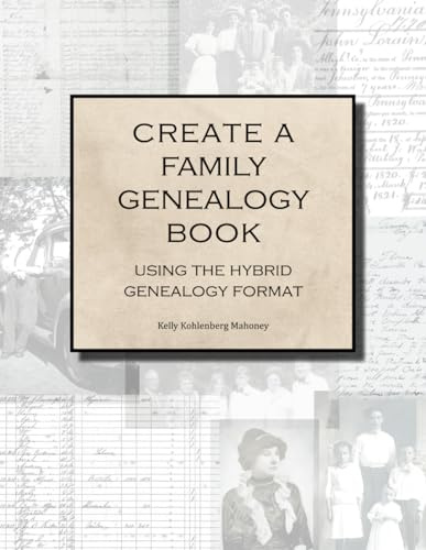 Create a Family Genealogy Book: Using the Hybrid Genealogy Format
