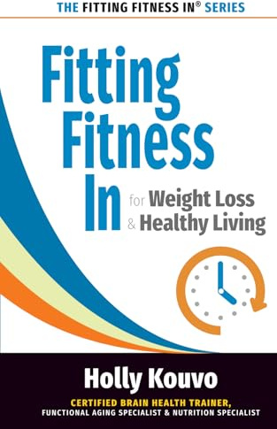 Fitting Fitness In for Weight Loss and Healthy Living