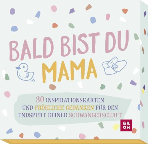 Bald bist du Mama: 30 Inspirationskarten und fröhliche Gedanken für den Endspurt deiner Schwangerschaft