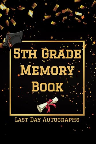5Th Grade Memory Book Last Day Autographs: Personalized Keepsake For Students - Last Day Memory Album For Fifth Grade - Personalized Graduation Gifts ... - Unique Signatures Blank Scrapbook To Sign.