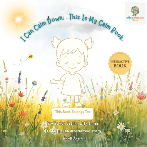 I Can Calm Down: Books for Dealing with Anger 4 + Old Girls, An Interactive Calm-Down Story and Toolkit for Big Feelings: 2 (Mind Developing books for children with learning difficulties)
