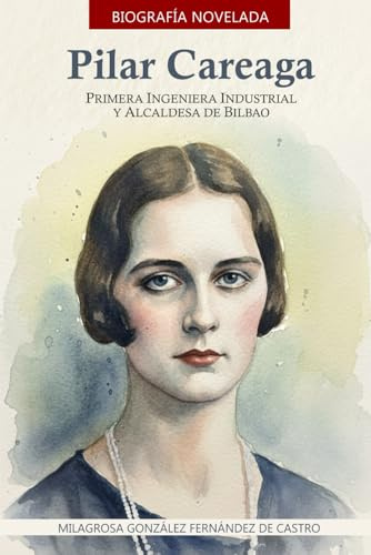 Pilar Careaga: Primera Ingeniera Industrial y Alcaldesa de Bilbao
