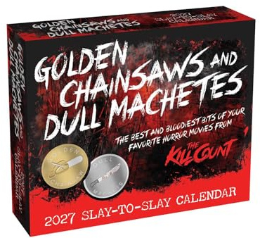 Golden Chainsaws and Dull Machetes 2027 Slay-to-Slay Calendar: From the Kill Count