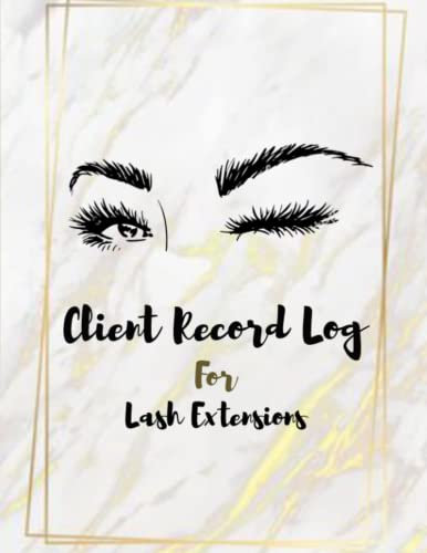 Client lash Log: Eyelash Extension Log Book Customer - Salon Client Record & Tracking Log Book For Lash Stylist - Manage and Organize Your Clients Info Size 8.5 x 11 inches 120 pages