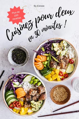 Cuisinez pour deux en 30 minutes: plus de 100 recettes avec des portions pour deux