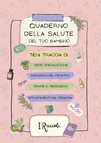 Quaderno della Salute del tuo Bambino_Rosa: Tieni traccia di Visite, Terapie, Suggerimenti del pediatra