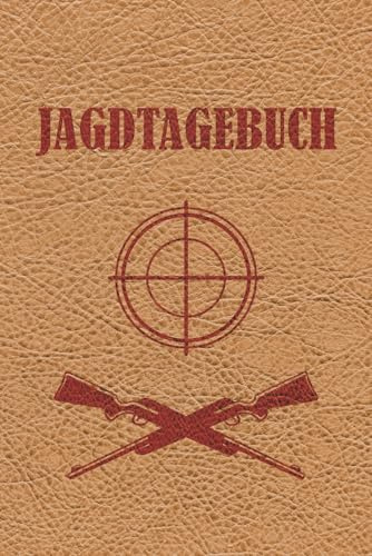 Jagdtagebuch: Jagd- und Schussbuch – Der übersichtliche Organizer für Jäger, ideal als Geschenk