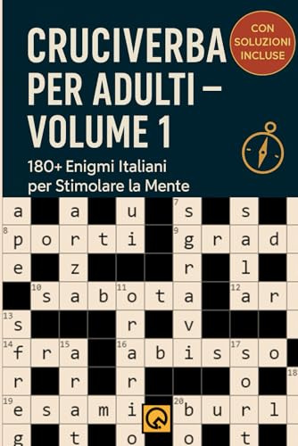 Cruciverba per Adulti Vo.1: 180+ Enigmi Italiani per Stimolare la Mente. Un raccoglitore di sfide di parole di livello progressivo, con definizioni ... amanti dell'italiano e dei giochi di logica