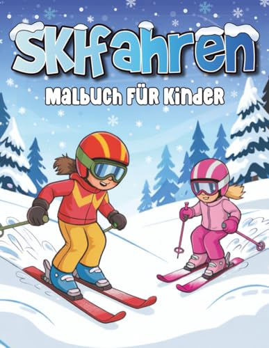 Skifahren Malbuch für Kinder: 50 niedliche Malvorlagen zum Thema Skifahren für Jungen und Mädchen, die Wintersport lieben, mit entzückenden Tieren und Kindern.