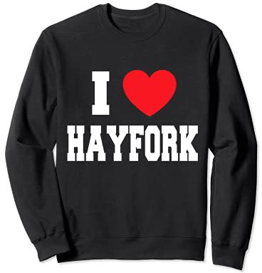 I Love Hayfork Sweatshirt