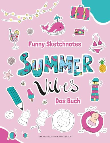 Funny Sketchnotes Summer Vibes: Kreative Motive zum Zeichnen und Gestalten rund um das Thema Sommer, Sonne und Strand (Funny Sketchnotes - Tolle Schritt für Schrittanleitungen zum Zeichnen)