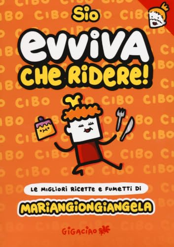 Evviva che ridere! Mariangiongiangela. Le migliori ricette e fumetti di Mariangiongiangela. Con tatuaggini trasferelli