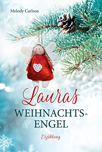 Lauras Weihnachtsengel: Erzählung.