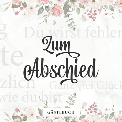 Zum Abschied Gästebuch: Eintragbuch für das Abschiedsfest | Liebe Geschenkidee für die Kollegin zu Jobwechsel oder Rente | Mutterschutz | Auslandsjahr ... und das Einkleben der besten Fotos
