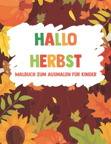 Hallo Herbst Malbuch zum Ausmalen für Kinder: Entspannende und einfache Malvorlagen von Pretty Scenery und Adorable Adorable Doing Genießen der Herbstsaison für Jungen Mädchen Kinder
