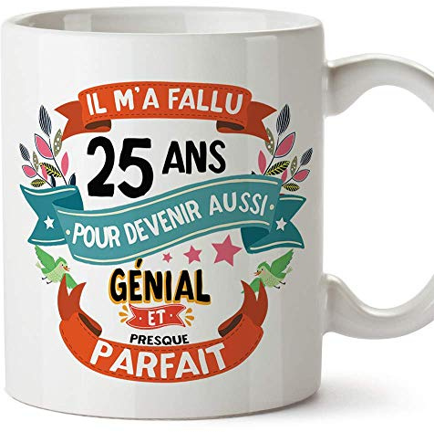 Mugffins Mug/Tasse Joyeux 30 Anniversaire - Il m'a Fallu 25 Ans pour Devenir Aussi Génial et Presque Parfait - Cadeau Original pour Homme et Femme