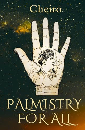 Palmistry for All - Cheiro: HARDCOVER Fully Illustrated Original 1916 Guide Book to the Ancient Art of Palm Reading