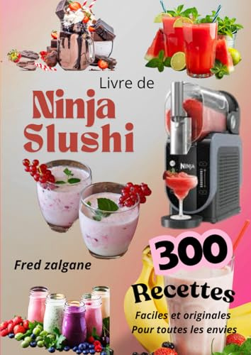 livre de Ninja Slushi – 300 Recettes faciles et originales pour toutes les envies