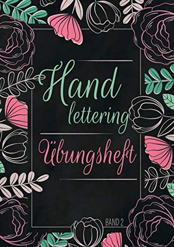 Handlettering Übungsheft Band 2: A4 Handlettering Übungsheft für Anfänger und Fortgeschrittene. Handlettering Alphabete für Kalligraphie Übungen.