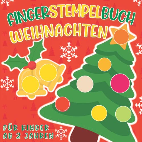 Fingerstempelbuch Weihnachten ab 2 Jahren: Fingerfarben Stempelbuch Ab 2. Bastelbuch für Jungen und Mädchen Fingerstempeln, Malen und Basteln! - Das ... für Kinder (Fingerstempelbuch ab 2, Band 7)