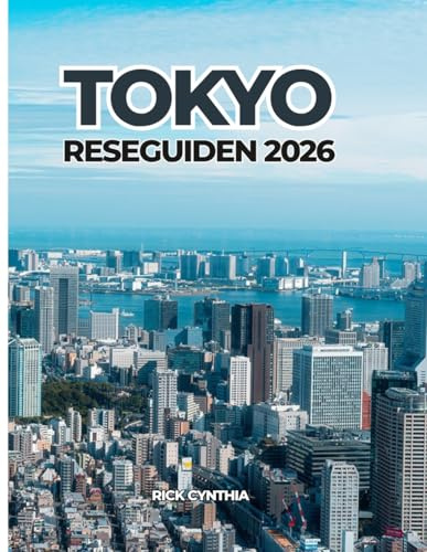 TOKYO RESEGUIDEN 2026: Planera smart, res bättre: En praktisk och inspirerande guide till Tokyo år 2026