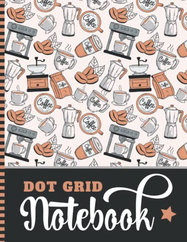 Dot Grid Notebook: Large 8.5x11 Journal / 400 Dotted Pages (200 Sheets) / With Blank Index & Page Numbers / Sketching - Note Taking Gift For Creative ... Coffee Bean Cup Maker Machine - Art Pattern