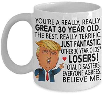 Funny Gift Family - 30th Birthday Gift Trump Coffee Mug - You Are a Great 30 Year Old Gift For Men Women Him Her 1989, 1990 Tea Cup Christmas X