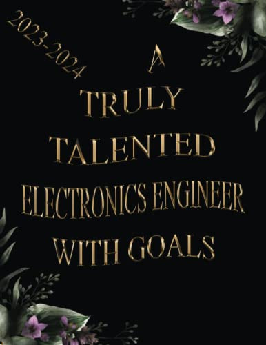 A Truly Talented Electronics Engineer With Goals: 2023-2024 Monthly Planner | Two Year Organizer and Appointment Notebook | 24 Months Schedule Agenda Logbook (Gift For electronics engineer)