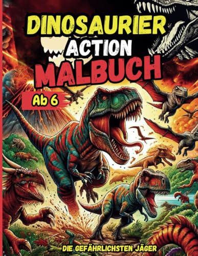 Dinosaurier Action Malbuch - Die gefährlichsten Jäger: Das Spannende Action Malbuch Dinosaurier. Tyrannosaurus Rex, Spinosaurus und Utahraptor im Kampf um die Herrschaft der Erdmittelalter