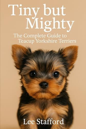 Tiny but Mighty: The complete guide to Teacup Yorkshire Terriers