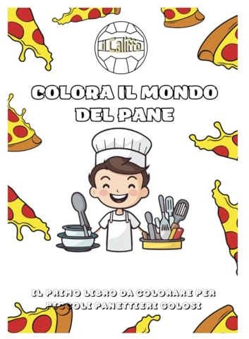 COLORA IL MONDO DEL PANE: IL PRIMO LIBRO DA COLORARE PER PICCOLI PANETTIERI GOLOSI