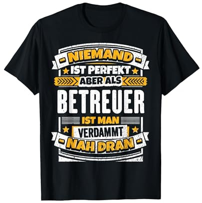 Lustiges Betreuer Geschenk I Arbeit Beruf Kollege T-Shirt T-Shirt