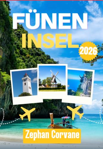 FÜNEN INSEL REISEFÜHRER 2026: Dänemark besuchen: Dein vollständiger Reiseführer für die Insel Fünen, mit ausführlichen Informationen zu Odense, dem ... und praktischen Reisetipps